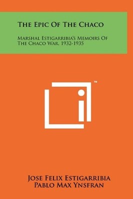 Epic of the Chaco : Marshal Estigarribia's Memoirs of t -  NEW Jose Felix Esti 2