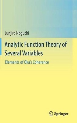 Analytic Function Theory of Several Variables: Elements of Oka's Coherence by Ju