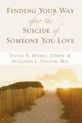 Finding Your Way after the Suicide of Someone You Love - Paperback - GOOD
