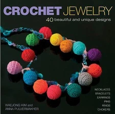 Crochet Jewelry: 40 Beautiful and Unique Designs