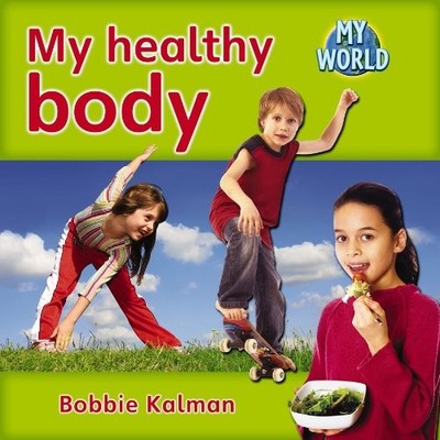 MY HEALTHY BODY (BOBBIE KALMAN'S LEVELED READERS: MY **BRAND NEW**