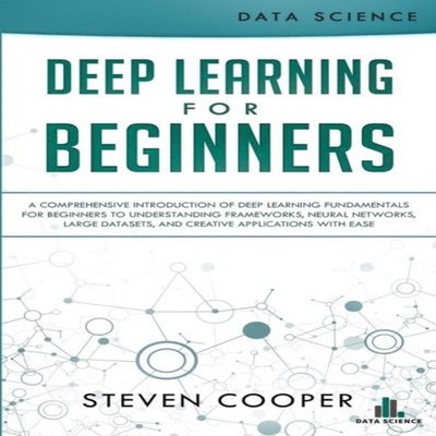 Deep Learning for Beginners A comprehensive introduction of deep