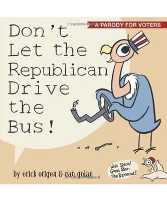 Don't Let the Republican Drive the Bus!: A Parody for Voters, Erich Origen, Gan 