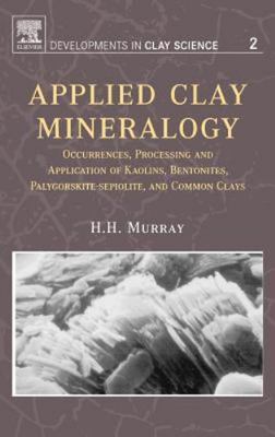 Applied Clay Mineralogy : Occurrences, Processing and Applications of Kaolins...
