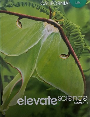 Elevate Science, Instructional Segment 4; Life, California Edition, c. 2020,...