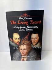 The Living Record : Shakespeare, Succession, and the Sonnets by Hank Whittemore