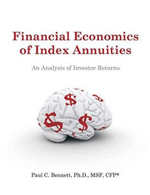 FINANCIAL ECONOMICS OF INDEX ANNUITIES: AN ANALYSIS OF By Paul C. Bennett *VG+*