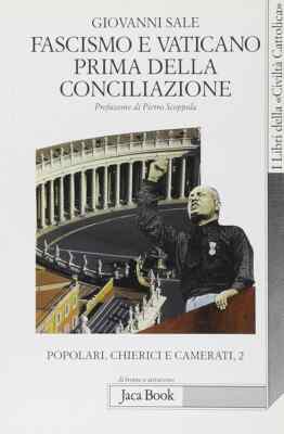 G. Sale - Fascismo e Vaticano prima della Conciliazione
