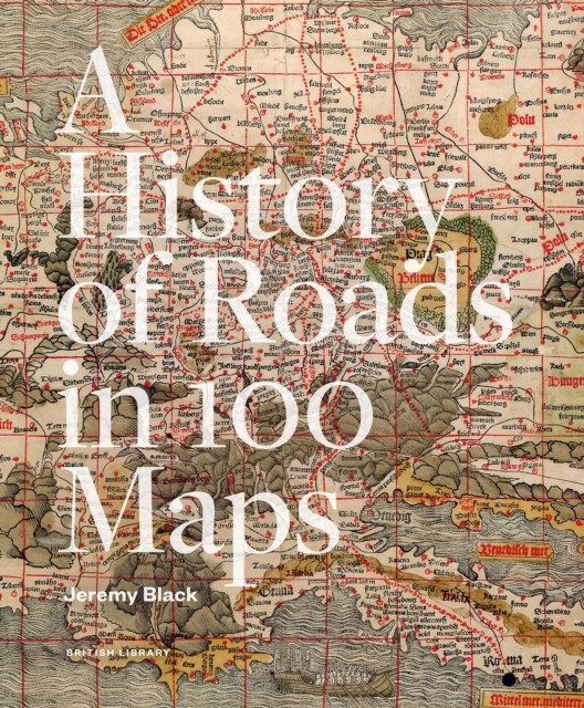 The History Of Roads In 100 Maps