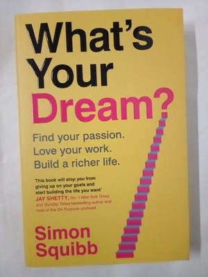 What's Your Dream?: The #1 Sunday Times Bestselling Business Book to Help Find