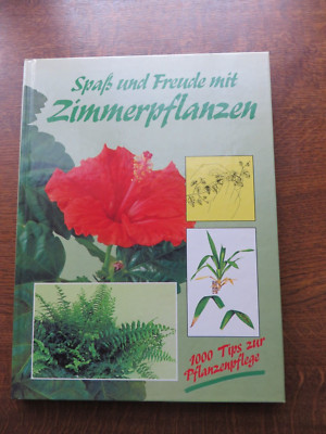 Spaß und Freude mit Zimmerpflanzen 1000 Tipps zur Pflanzenpflege