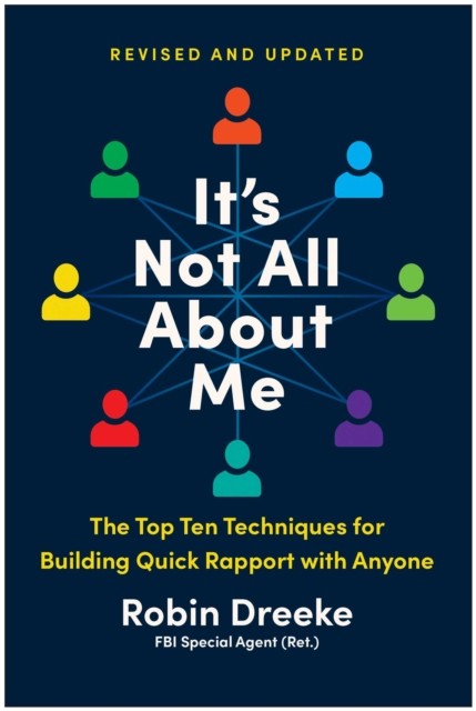 It's Not All About Me, Revised and Updated Edition by Robin Dreeke