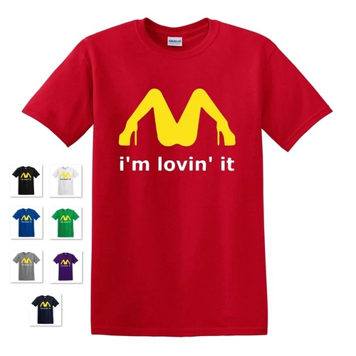 NEW I'M LOVIN' IT FAST FOOD PARODY COLLEGE FUNNY DIRTY ADULT HUMOR T-SHIRT TEE