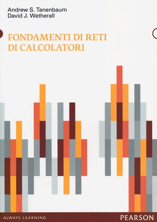 Fondamenti di reti di calcolatori - Tanenbaum Andrew S., Wetherall David J.