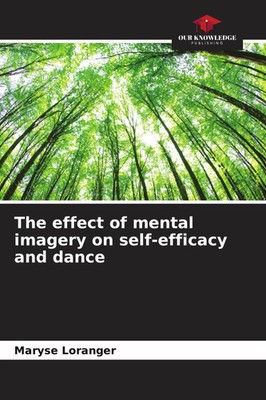 The effect of mental imagery on self-efficacy and dance Maryse Loranger Buch