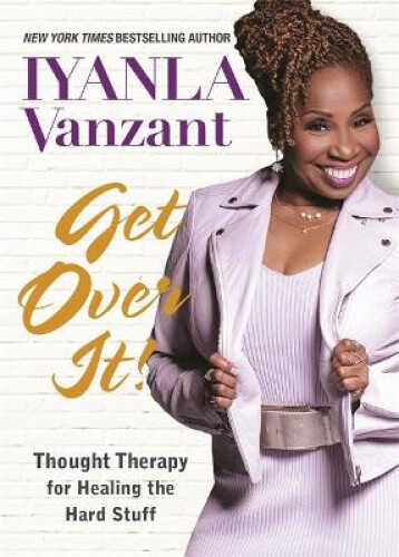 Thumbnail - Get Over It: Thought Therapy For Healing The Hard Stuff By Vanzant,