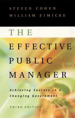 The Effective Public Manager: Achieving Success in a Changing Government Coh...