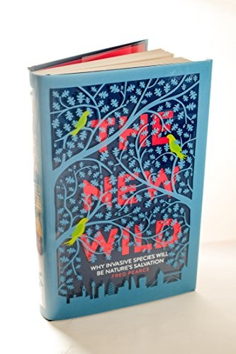 The New Wild: Why invasive species will be nature's ... by Pearce, Fred HardbackFREE US DELIVERY | ISBN: 1848318340 | Quality Books