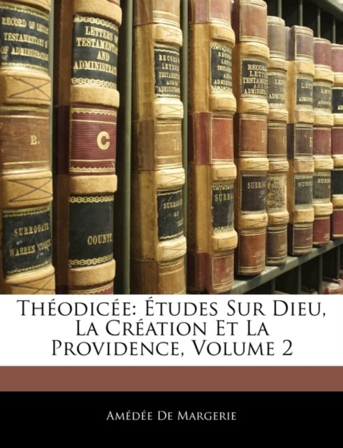 De Margerie - Thodice  tudes Sur Dieu La Cration Et La Providence - X555z