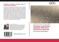 DóMines Y Pedantes. EnseñAr LatíN En La Literatura Española Francisco GarcíA Jur