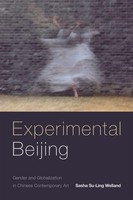 Experimental Beijing Gender And Globalization In Chinese Contemporary Art Buch