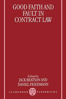 Good Faith and Fault in Contract Law (Clarendon, Beatson, Friedmann, Beatson-,