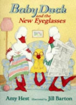 Baby Duck and the New Eyeglasses By Amy Hest