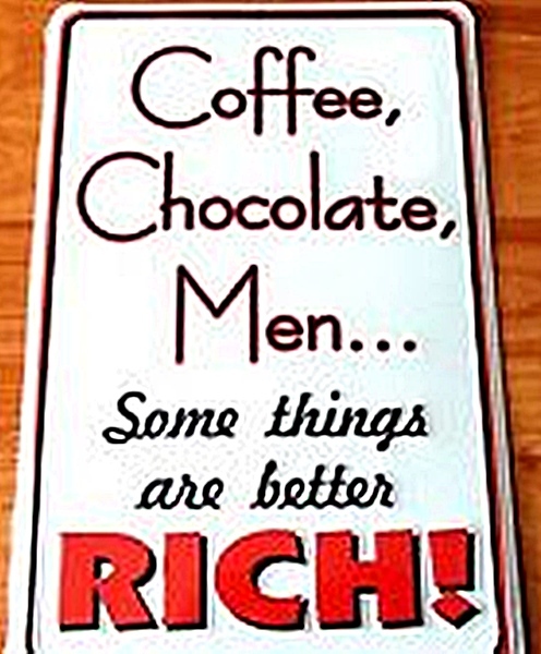 Café, Chocolate, Hombre Some Cosas Better Rico! Divertido Letrero de Metal