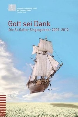 Gott SEI Dank: Die St. Galler Singtaglieder 2009-2012 by Andreas Hausammann (Ger