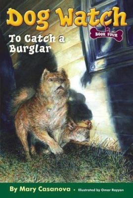 To Catch a Burglar; Dog Watch, Book 4 - paperback, Mary Casanova, 0689868138
