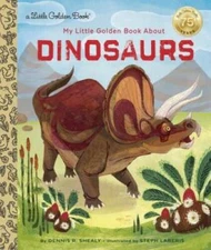 My Little Golden Book About Dinosaurs - Hardcover By Shealy, Dennis - VERY GOOD