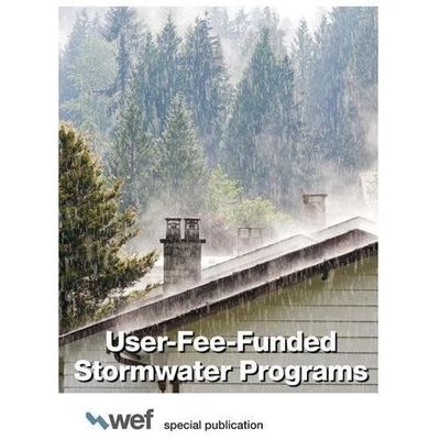 User-Fee-Funded Stormwater Programs (Wef Special Publication), Water Environment