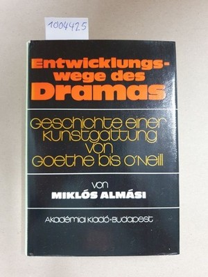 Entwicklungswege des Dramas : Geschichte einer Kunstgattung von Goethe bis O´Nei