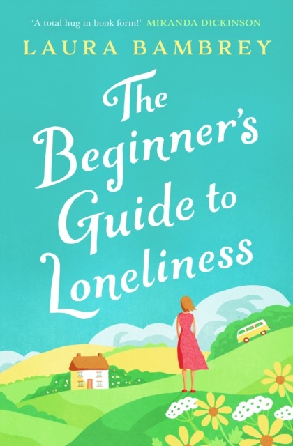 The Beginner's Guide to Loneliness: The feel-good story of the Summer! by... - Image 2