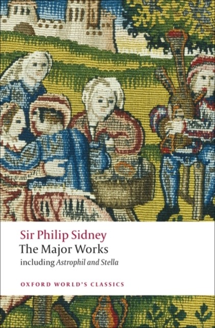 Sir Philip Sidney The Major Works by Philip Sidney (Paperback Book)