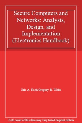 Secure Computers and Networks: Analysis, Design, and Implementat