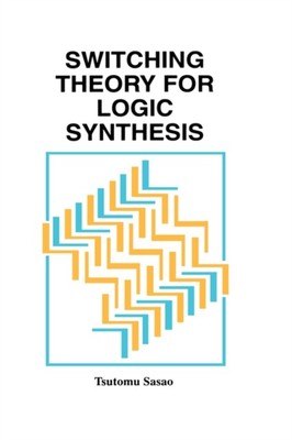 Sasao - Switching Theory for Logic Synthesis - New hardback or cased b - L555z