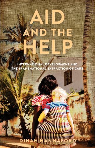 Globalization in Everyday Life Ser.: Aid and the Help : International ...