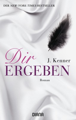 Dir ergeben: Roman (Stark, Band 2) J. Kenner