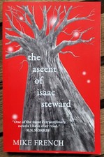 THE ASCENT OF ISAAC STEWARD - Mike French - 2011 1st PB - DEDICATED BY AUTHOR