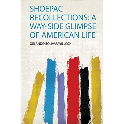 Shoepac Recollections : a Way-Side Glimpse of American  -  NEW Orlando Bolivar 2