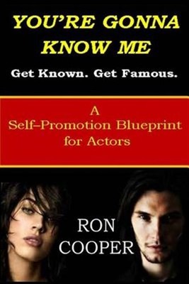You're Gonna Know Me : A Self-promotion Blueprint for Actors, Paperback by Co...