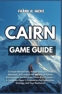 Cairn Game Guide: Conquer Mount Kami, Master Every Survival Mechanic, and Unlock