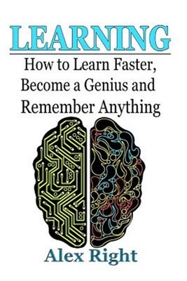 Learning : How to Learn Faster, Become a Genius and Remember Anything, Paperb...
