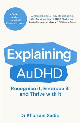 Explaining AuDHD: The expert-led guide to Autism and ADHD Co-con
