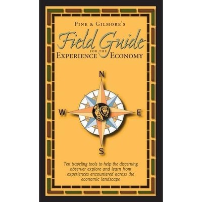 Field Guide for the Experience Economy -  NEW B. Joseph Pine