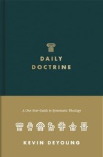 Daily Doctrine  A OneYear Guide to Systematic Theology by Kevin DeYoung HARDBACK