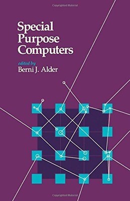Special Purpose Computers (Computational Techniques Series, Vol 5) Alder, Berni 