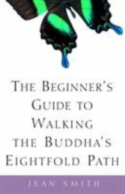 The Beginners Guide to Walking the Buddhas Eightfold Path - ACCEPTABLE
