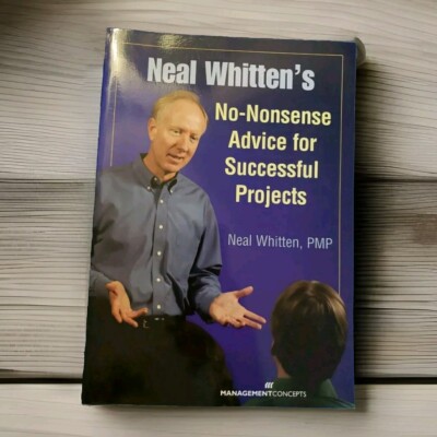 Neal Whitten's No-Nonsense Advice for Successful Projects by Neal Whitten (2007 